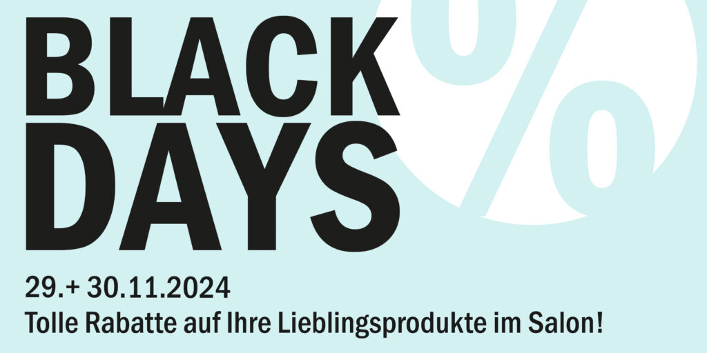 bei den black days von KLINCK Dein Friseur erwarten Sie tolle Rabatte auf Ihre Lieblingsprodukte vom 29. bis 30. 11.2024